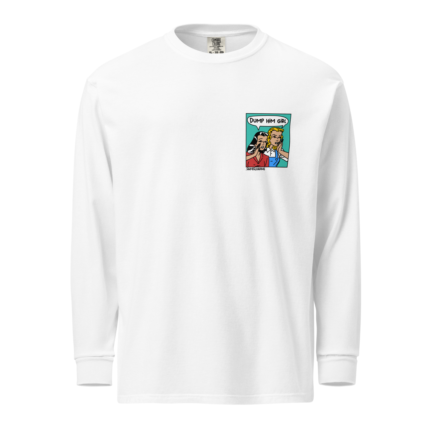 'Dump him girl' Long-Sleeve Shirt