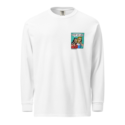 'Dump him girl' Long-Sleeve Shirt