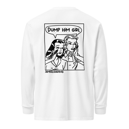 'Dump him girl' Long-Sleeve Shirt