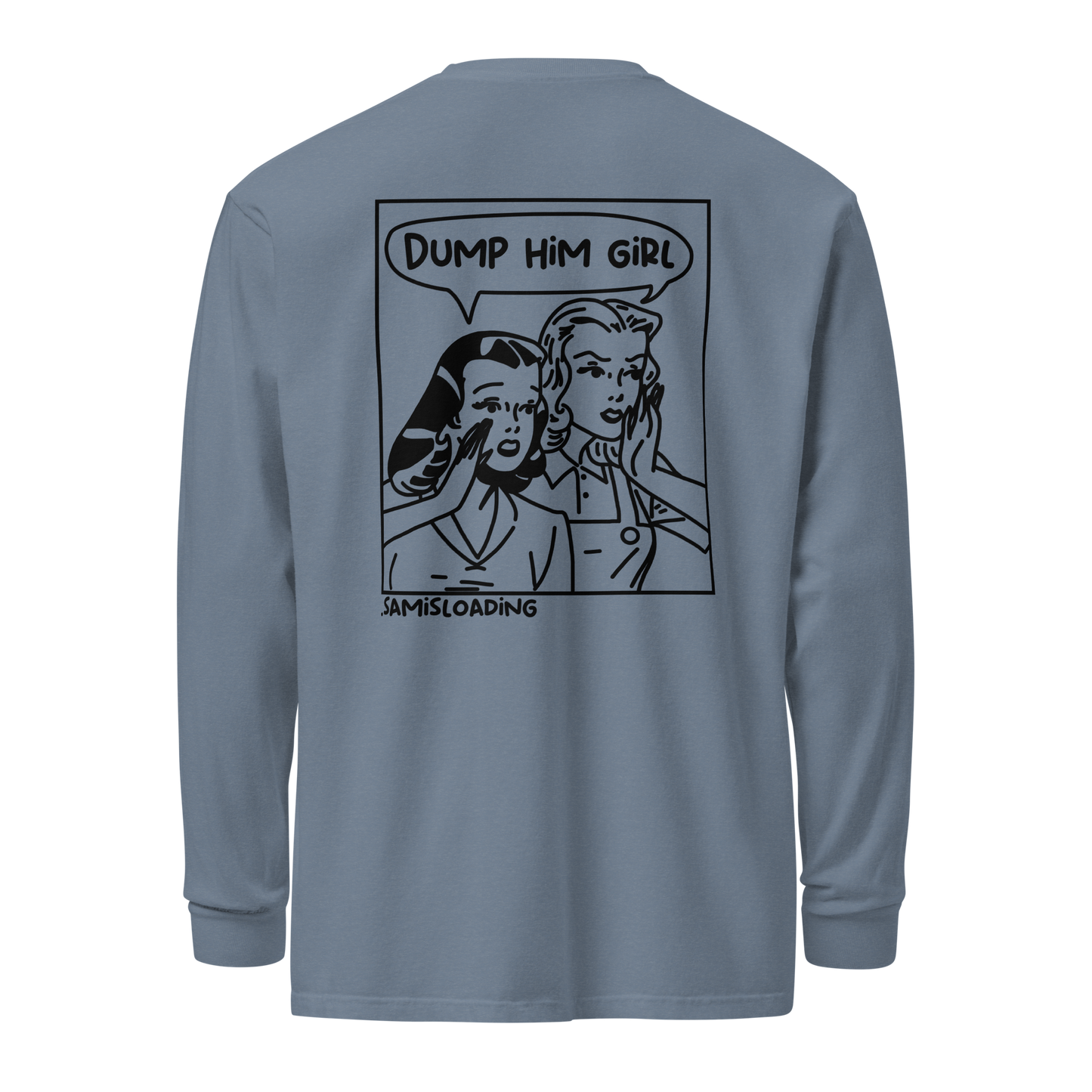 'Dump him girl' Long-Sleeve Shirt